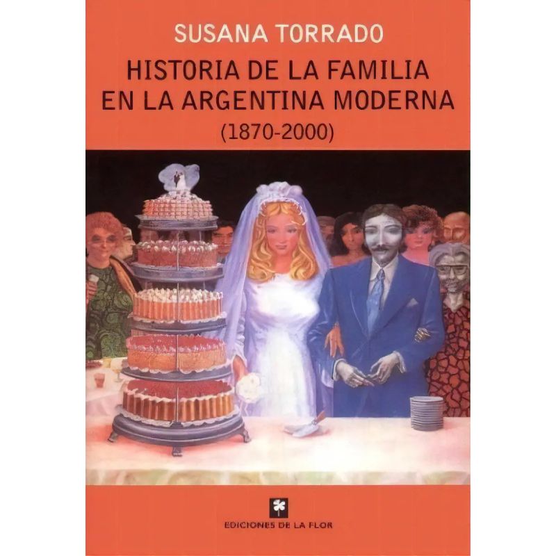 HISTORIA DE LA FAMILIA EN LA ARGENTINA MODERNA (1870-2000) (Nuevo)