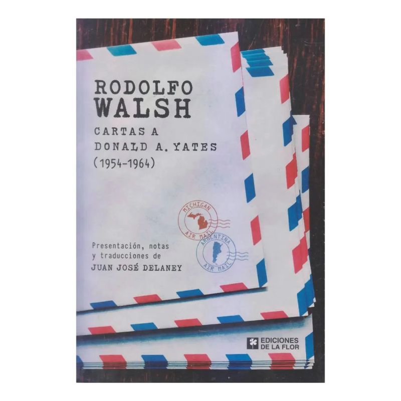 RODOLFO WALSH - CARTAS A DONALD A. YATES (1954-1964) (Nuevo) - Miniatura 2
