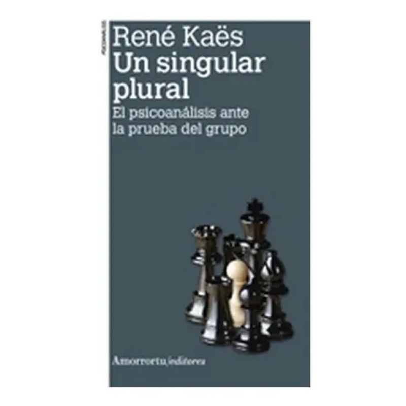 UN SINGULAR PLURAL - EL PSICOANALISIS ANTE LA PRUEBA DEL GRUPO (Nuevo)