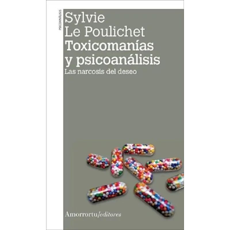 TOXICOMANIAS Y PSICOANALISIS - LAS NARCOSIS DEL DESEO (Nuevo) - Miniatura 2