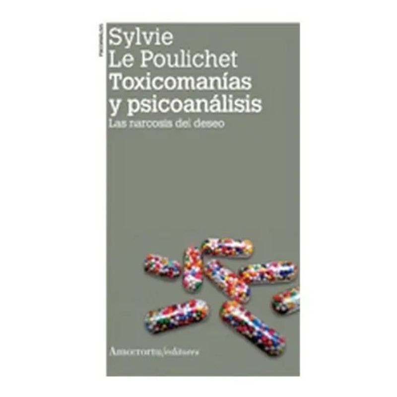 TOXICOMANIAS Y PSICOANALISIS - LAS NARCOSIS DEL DESEO (Nuevo)