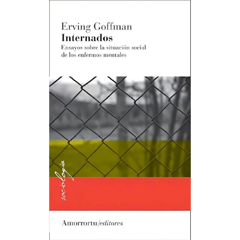 INTERNADOS - ENSAYOS SOBRE LA SITUACION SOCIAL DE LOS ENFERMOS MENTALES (Nuevo)