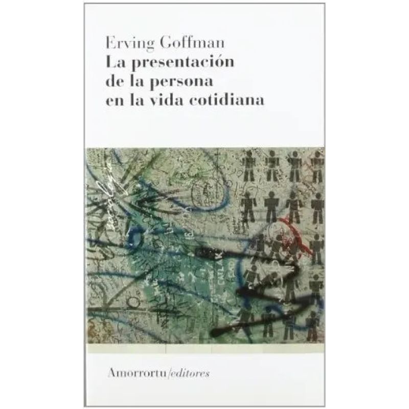 PRESENTACION DE LA PERSONA EN LA VIDA COTIDIANA,LA (Nuevo)