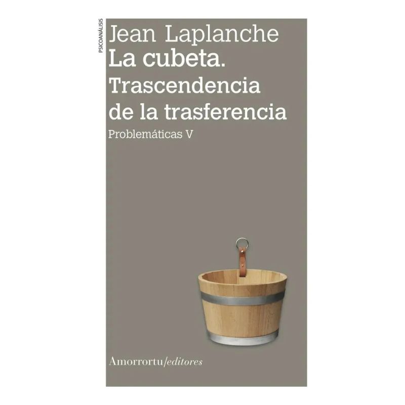 CUBETA, LA - TRASCENDENCIA DE LA TRANSFERENCIA - PROBLEMATICAS V (Nuevo)