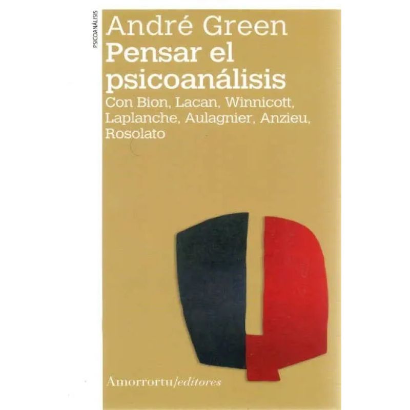 PENSAR EL PSICOANALISIS - CON BION , LACAN , WINNICOTT , LAPLANCHE , AULAGNIER , ANZIEU , ROSOLATO (Nuevo)