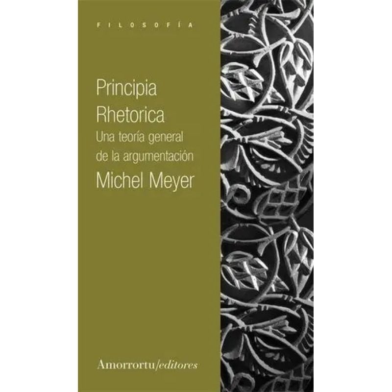 PRINCIPIA RHETORICA - UNA TEORIA GENERAL DE LA ARGUMENTACION (Nuevo)