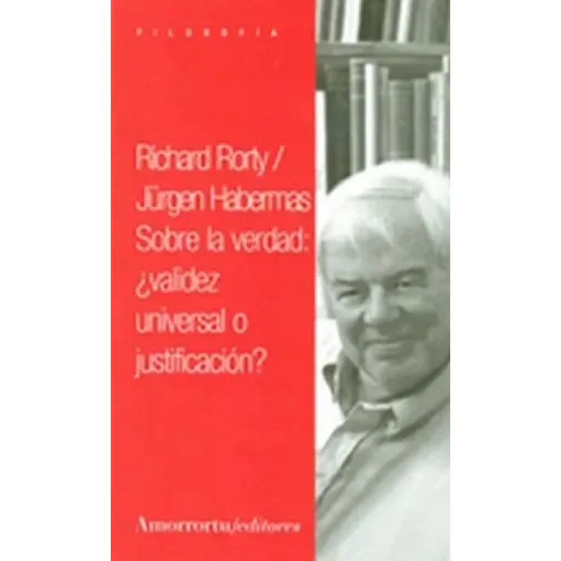 SOBRE LA VERDAD - VALIDEZ UNIVERSAL O JUSTIFICACION ? (Nuevo)