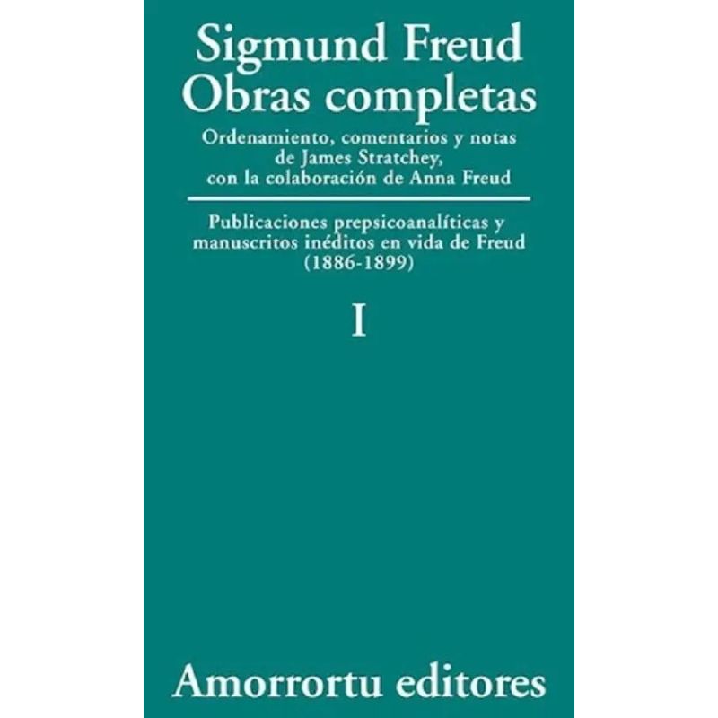 OBRAS COMPLETAS DE FREUD T.1 - PUBLICACIONES PREPSICOANALITICAS Y MANUSCRITOS INEDITOS EN VIDA DE FREUD (1886-1899) (Nuevo)