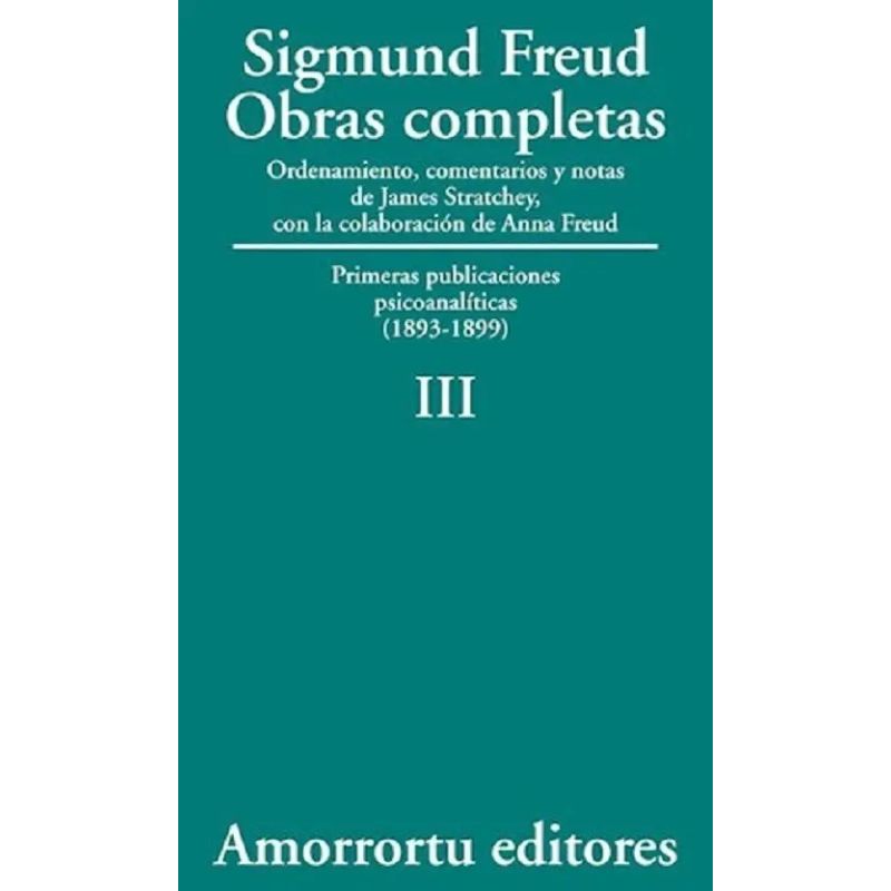 OBRAS COMPLETAS DE FREUD T.3 - PRIMERAS PUBLICACIONES PSICOANALITICAS (1893-1899) (Nuevo)