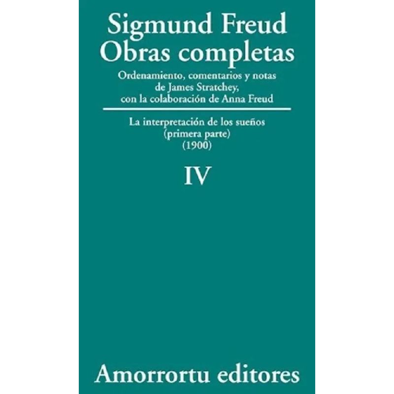 OBRAS COMPLETAS DE FREUD T.4 - LA INTERPRETACION DE LOS SUEÑOS PARTE I (1900)