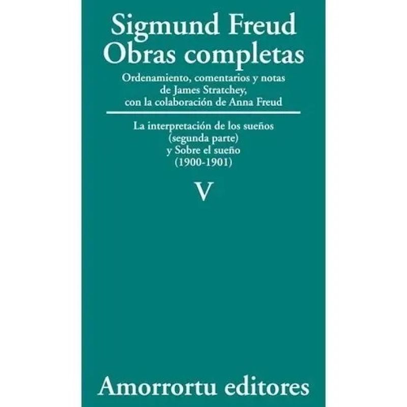 OBRAS COMPLETAS DE FREUD T.5 - LA INTERPRETACION DE LOS SUEÑOS PARTE II - Y SOBRE EL SUEÑO (1900-1901)