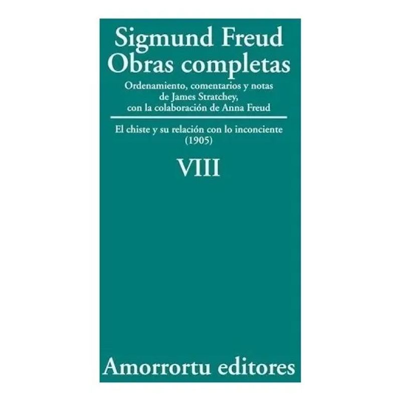 OBRAS COMPLETAS DE FREUD T.8 - EL CHISTE Y SU RELACION CON LO INCONCIENTE (1905) (Nuevo)