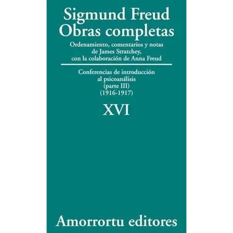 OBRAS COMPLETAS DE FREUD T.16 - CONFERENCIAS DE INTRODUCCION AL PSICOANALISIS PARTE III (1916-1917)
