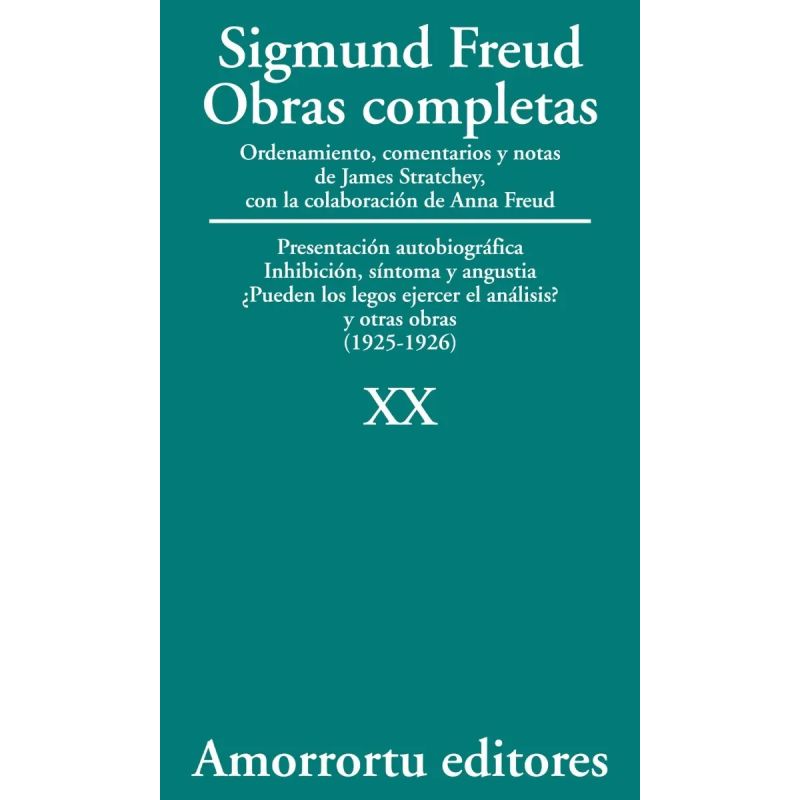 OBRAS COMPLETAS DE FREUD T.20 - PRESENTACION AUTOBIOGRAFICA , INHIBICION , SINTOMAS Y ANGUSTIA ¿PUEDEN LOS LEGOS EJERCER EL ANALISIS? Y OTRAS OBRAS (1925-1926)
