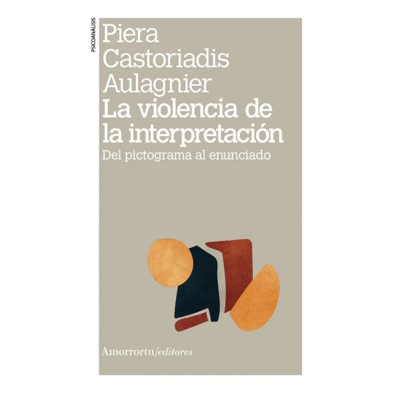VIOLENCIA DE LA INTERPRETACION, LA - DEL PICTOGRAMA AL ENUNCIADO - 3/ED. (Nuevo)