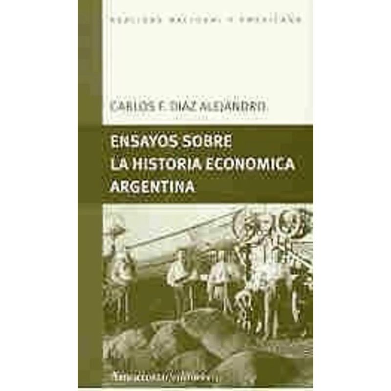 ENSAYOS SOBRE LA HISTORIA ECONOMICA ARGENTINA (Nuevo)