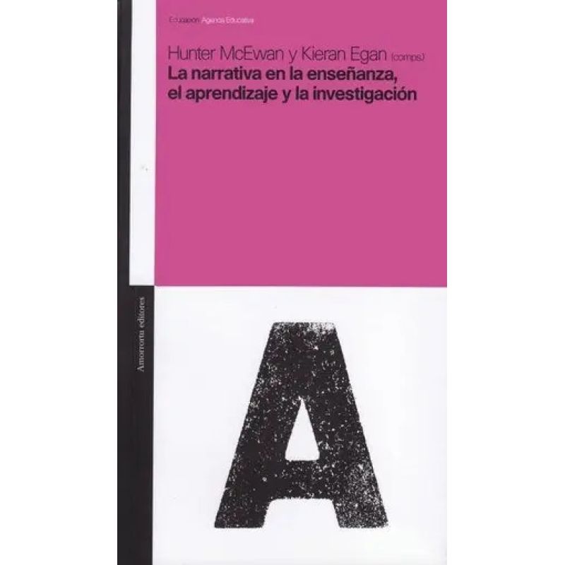 NARRATIVA EN LA ENSEÑANZA, EL APRENDIZAJE Y LA INVESTIGACION, LA (Nuevo)