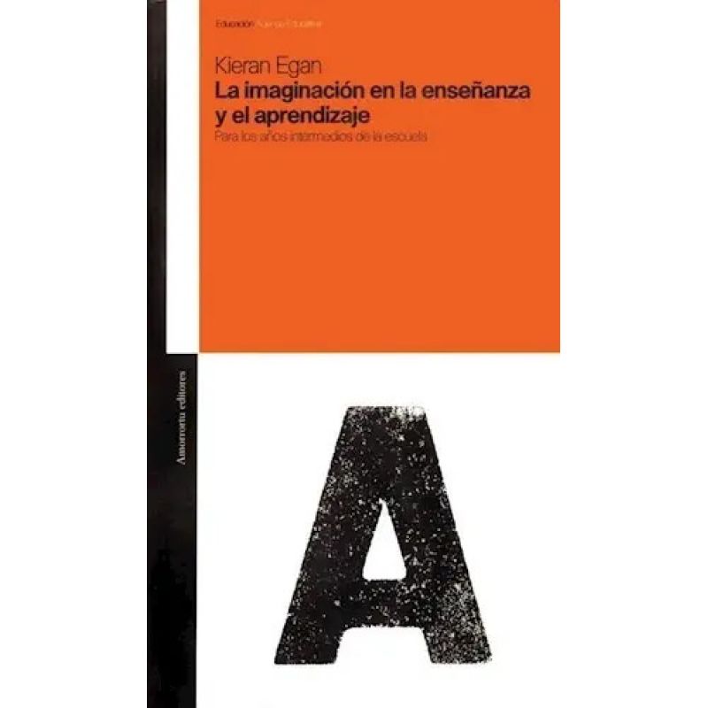 IMAGINACION EN LA ENSEÑANZA Y EL APRENDIZAJE, LA - PARA LOS AÑOS INTERMEDIOS DE LA ESCUELA (Nuevo)
