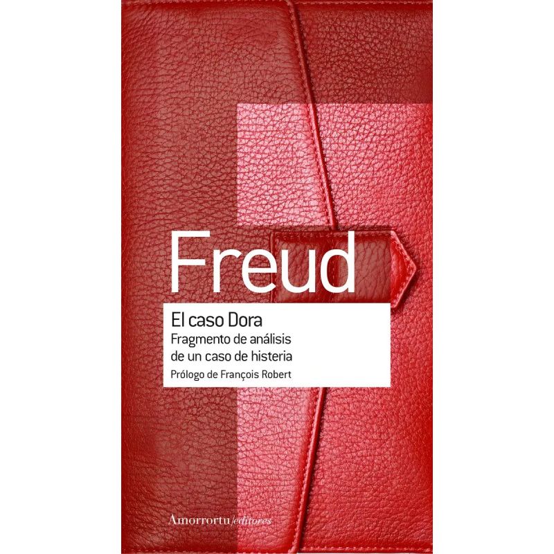 CASO DORA, EL - FRAGMENTO DE ANALISIS DE UN CASO DE HISTERIA (Nuevo)