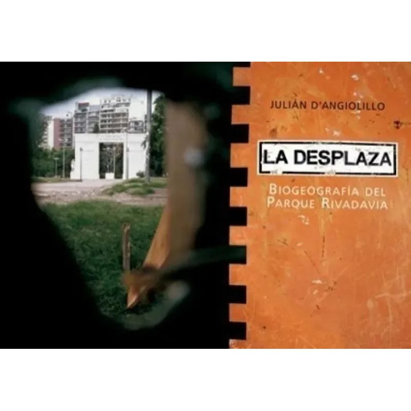 DESPLAZA,LA - BIOGEOGRAFIA DEL PARQUE RIVADAVIA (Nuevo)