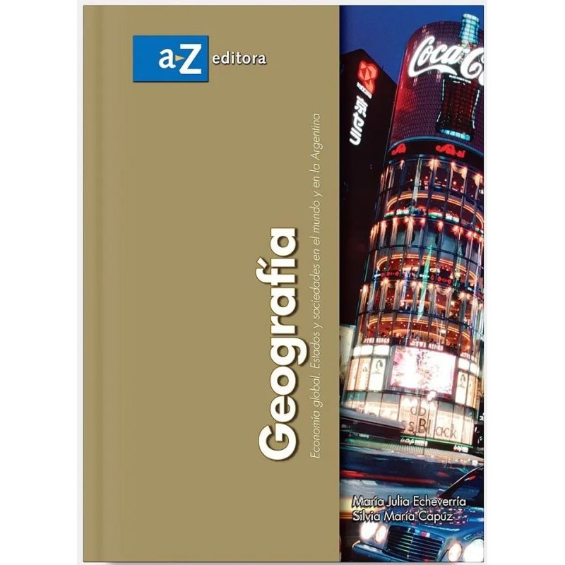 GEOGRAFIA - ECONOMIA GLOBAL. ESTADOS Y SOCIEDADES EN EL MUNDO Y EN LA ARGENTINA (Nuevo)