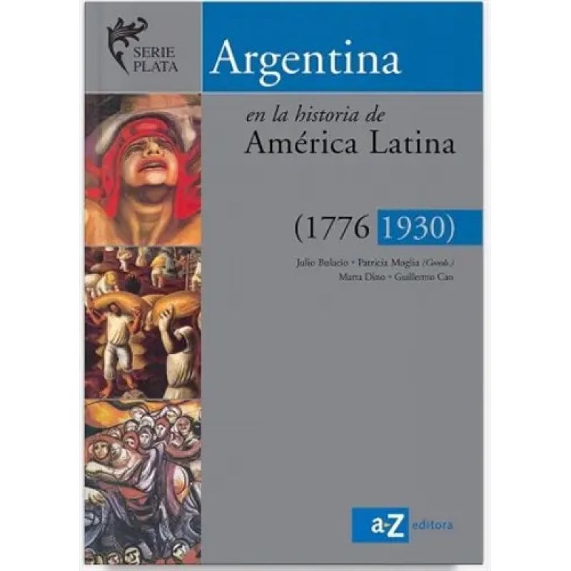 ARGENTINA EN LA HISTORIA DE AMERICA LATINA 1776-1930 - SERIE PLATA (Nuevo)