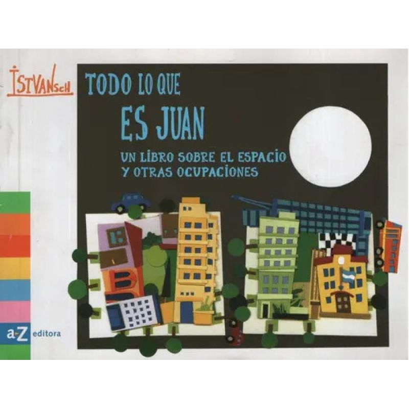 TODO LO QUE ES JUAN (TB) UN LIBRO SOBRE EL ESPACIO Y OTRAS OCUPACIONES (Nuevo)