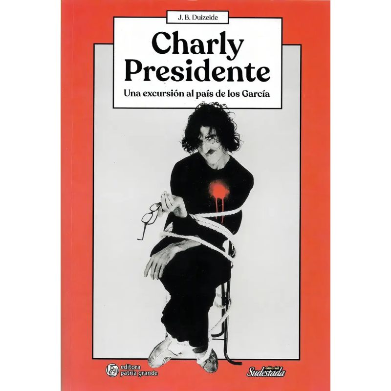 CHARLY PRESIDENTE -  UNA EXCURSION AL PAIS DE LOS GARCIA (Nuevo)