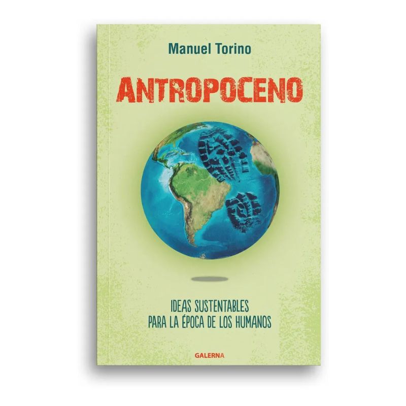 ANTROPOCENO. IDEAS SUSTENTABLES PARA LA EPOCA DE LOS HUMANOS (Nuevo)