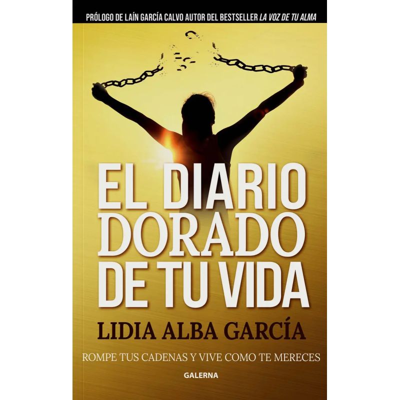 DIARIO DORADO DE TU VIDA, EL - ROMPE TUS CADENAS Y VIVE COMO TE MERECES (Nuevo)