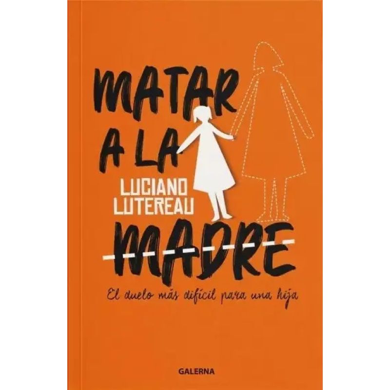 MATAR A LA MADRE - EL DUELO MAS DIFICIL PARA UNA HIJA (Nuevo)