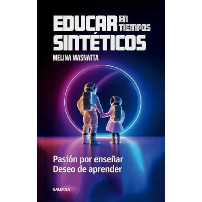 EDUCAR EN TIEMPOS SINTETICOS (Nuevo)
