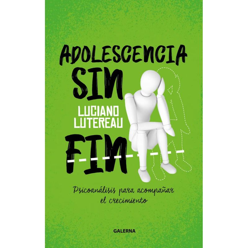 ADOLESCENCIA SIN FIN - PSICOANALISIS PARA ACOMPAÑAR EL CRECIMIENTO (Nuevo)
