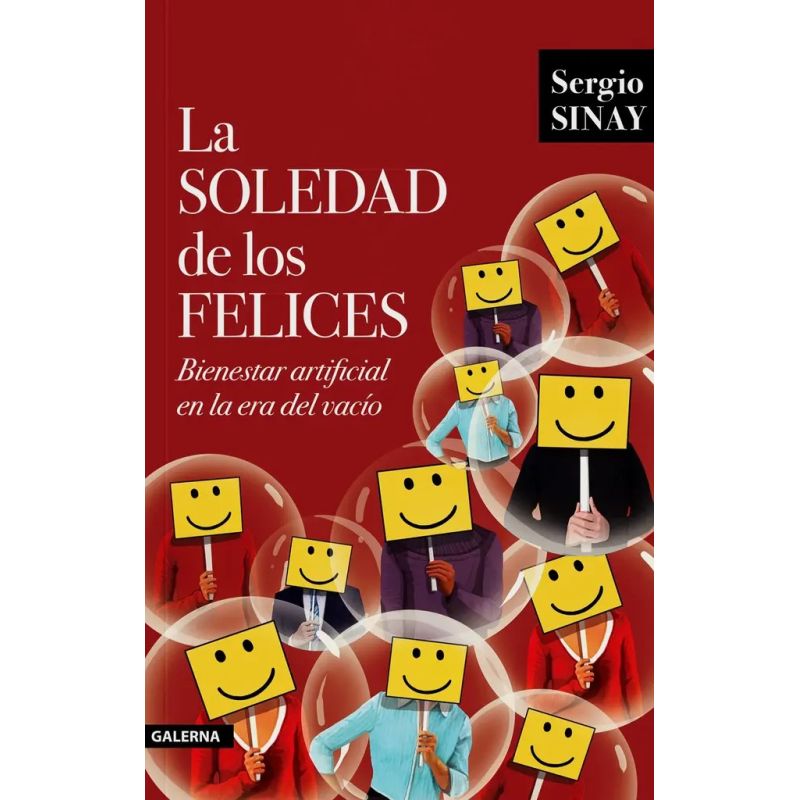 SOLEDAD DE LOS FELICES, LA - BIENESTAR ARTIFICIAL EN LA ERA DEL VACIO (Nuevo)