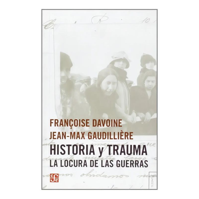 HISTORIA Y TRAUMA: LA LOCURA DE LAS GUERRAS (Nuevo)