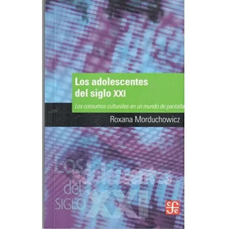 ADOLESCENTES DEL SIGLO XXI,LOS.LOS CONSUMOS CULTURALES EN UN (Nuevo)