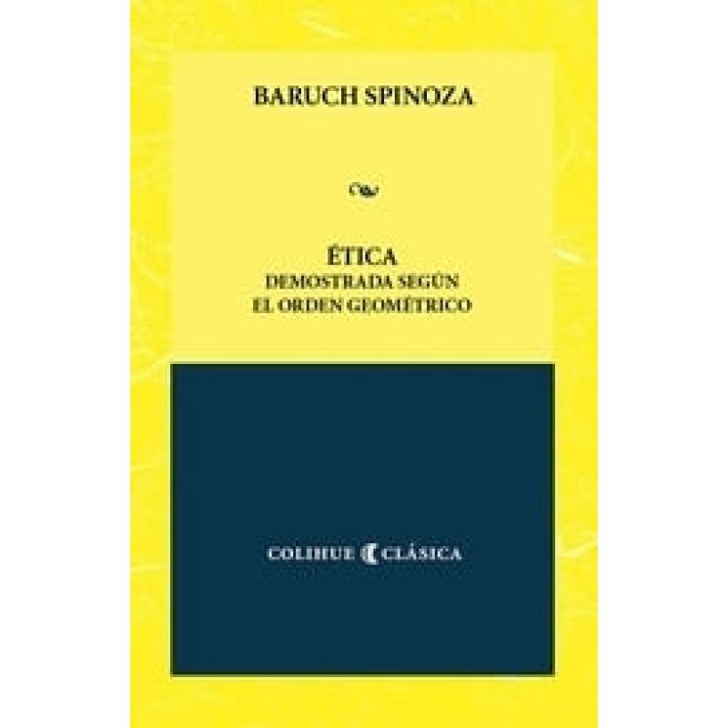 ETICA DEMOSTRADA SEGUN EL ORDEN GEOMETRICO - COLIHUE CLASICA (Nuevo)
