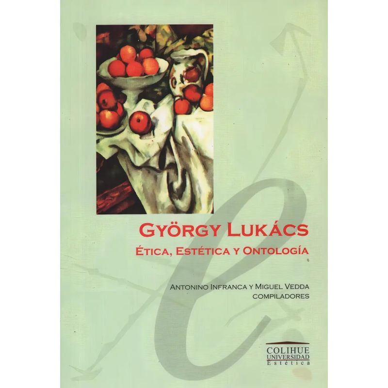 GYORGY LUKACS:ETICA,ESTETICA Y ONTOLOGIA (Nuevo)
