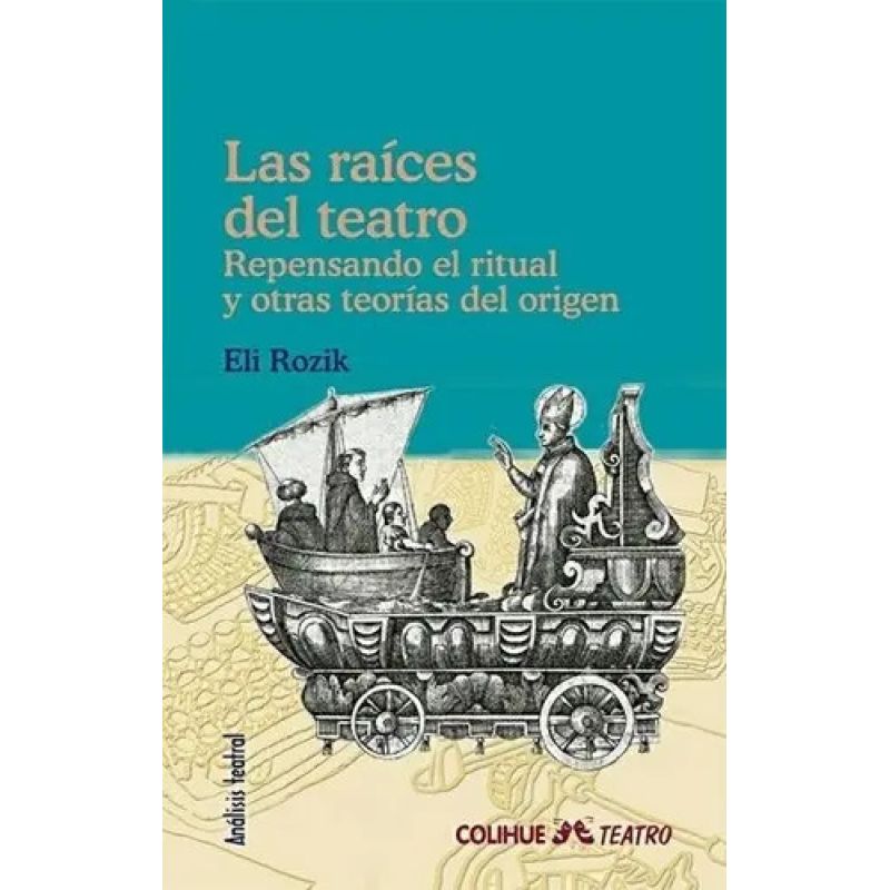 RAICES DEL TEATRO, LAS: REPENSANDO EL RITUAL Y OTRAS TEORIAS (Nuevo)