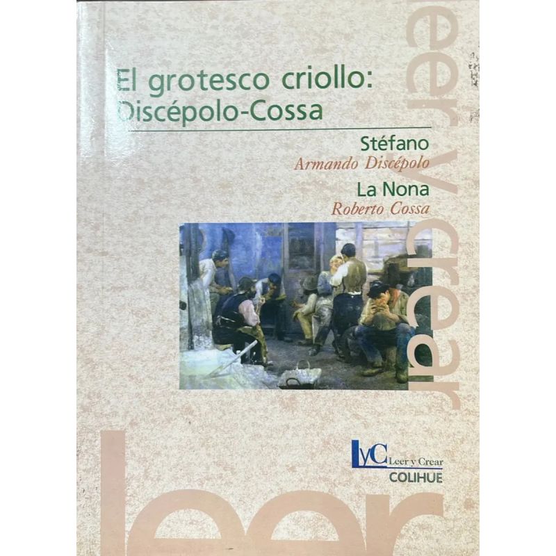 GROTESCO CRIOLLO: DISCEPOLO-COSSA, EL (STEFANO - LA NONA) (Nuevo)