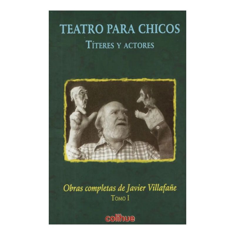 TEATRO PARA CHICOS - TITERES Y ACTORES - OBRA COMPLETA DE JAVIER VILLAFAÑE TOMO I (Nuevo)