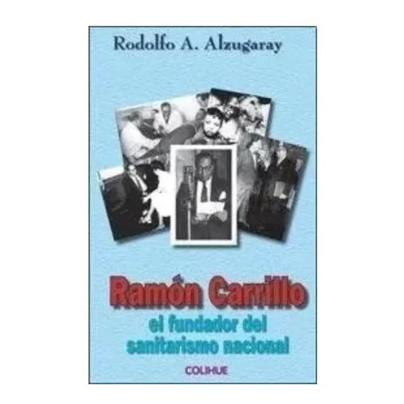 RAMON CARRILLO: EL FUNDADOR DEL SANITARISMO NACIONAL (Nuevo)