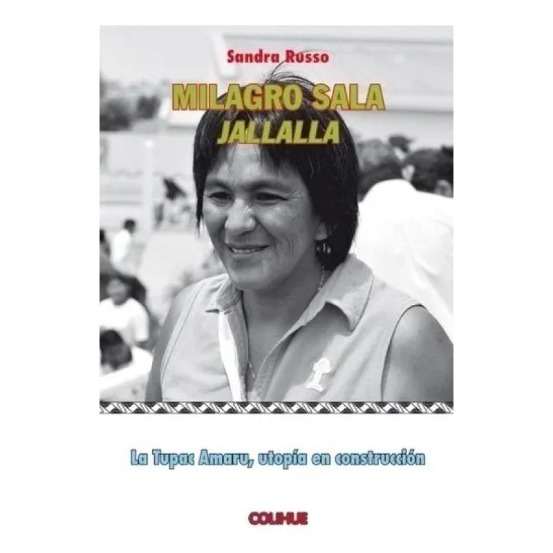 MILAGRO SALA, JALLALLA. LA TUPAC AMARU, UTOPIA EN CONSTRUCCION (Nuevo)