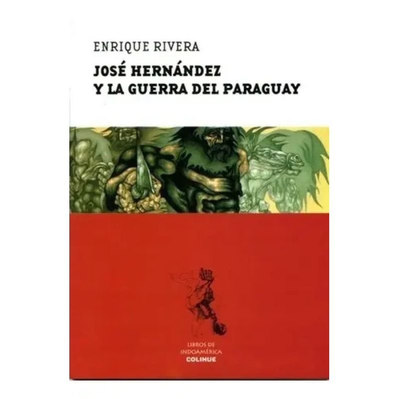 JOSE HERNANDEZ Y LA GUERRA DEL PARAGUAY (Nuevo)