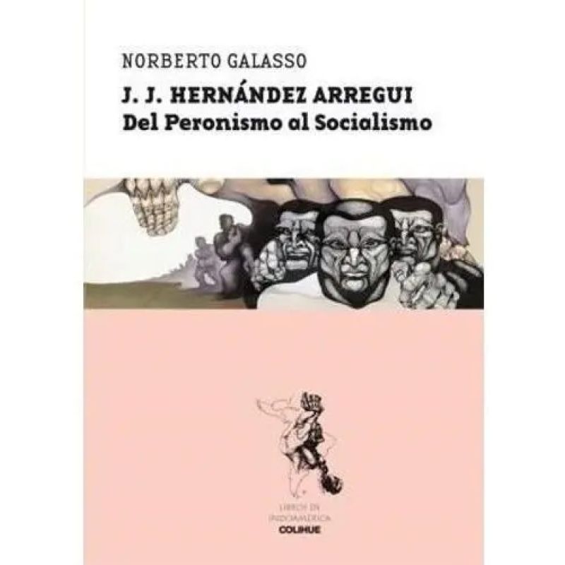 J.J.HERNANDEZ ARREGUI:DEL PERONISMO AL SOCIALISMO (Nuevo)