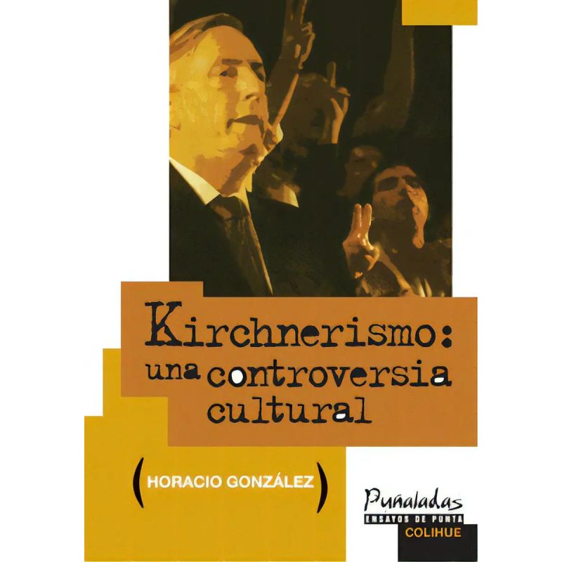 KIRCHNERISMO - UNA CONTROVERSIA CULTURAL (Nuevo)