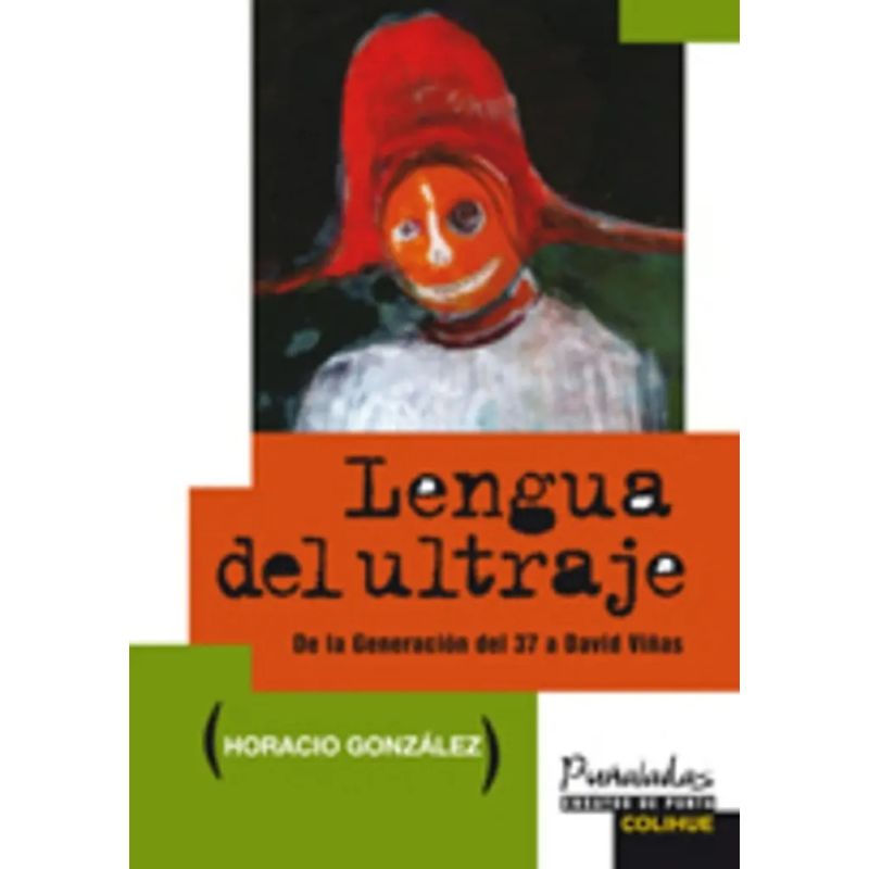 LENGUA DEL ULTRAJE: DE LA GENERACION DEL 37 A DAVID VIÑAS (Nuevo)