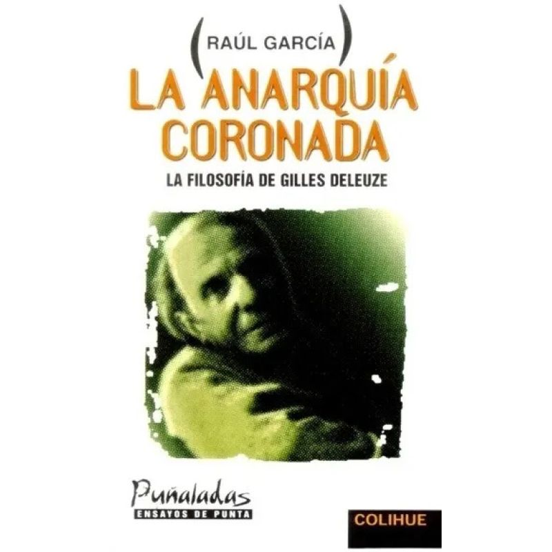 ANARQUIA CORONADA: LA FILOSOFIA DE GILLES DELEUZ, LA (Nuevo)