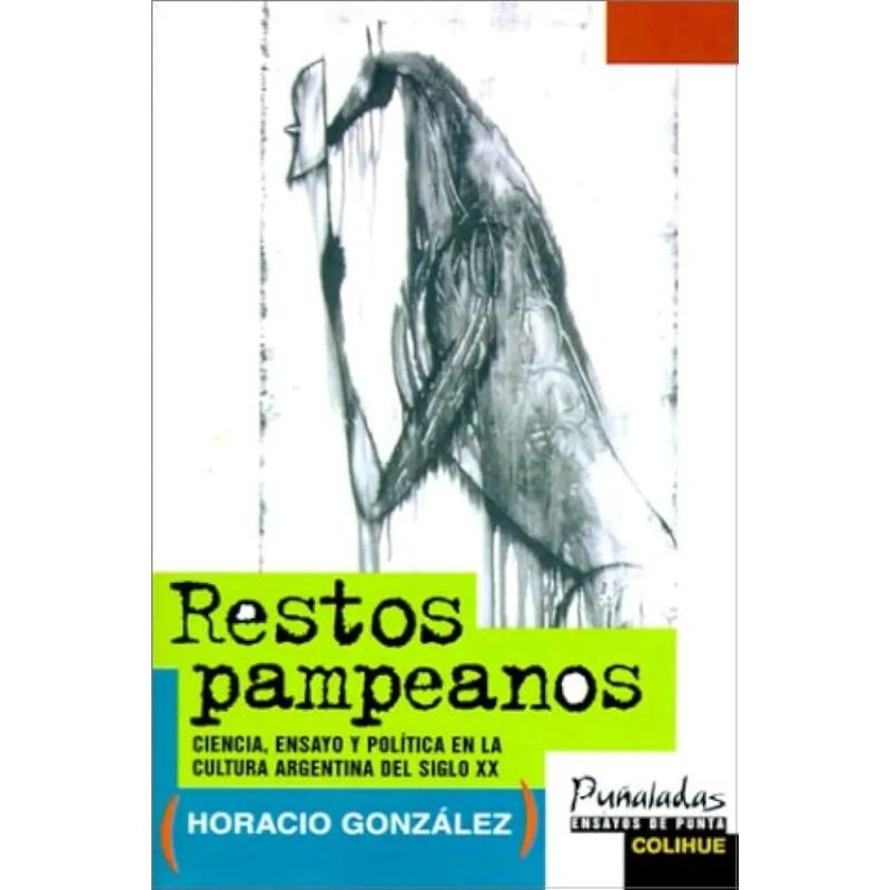 RESTOS PAMPEANOS: CIENCIA, ENSAYO Y POLITICA EN UN SIGLO CORTO (Nuevo)