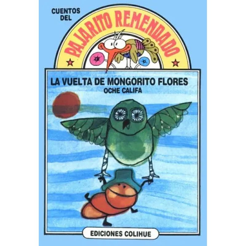 VUELTA DE MONGORITO FLORES,LA - DEL PAJARITO REMENDADO (Nuevo)